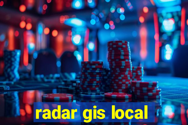 radar gis local